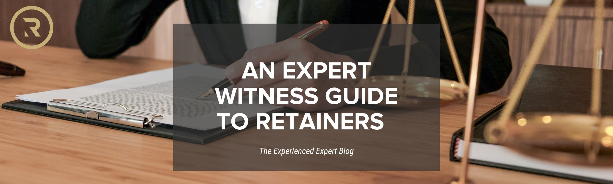 An Expert Witness Guide to Retainers | Round Table Group