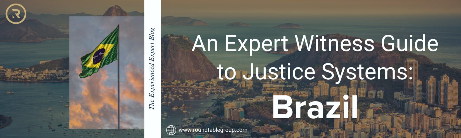 Witness Guide An Expert Witness Guide to Justice Systems: Brazil | Round Table Group